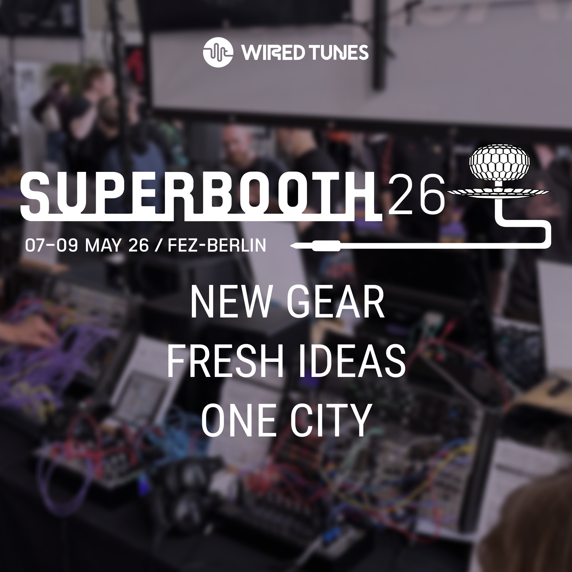 Superbooth 2026: New Gear, Fresh Ideas, One City