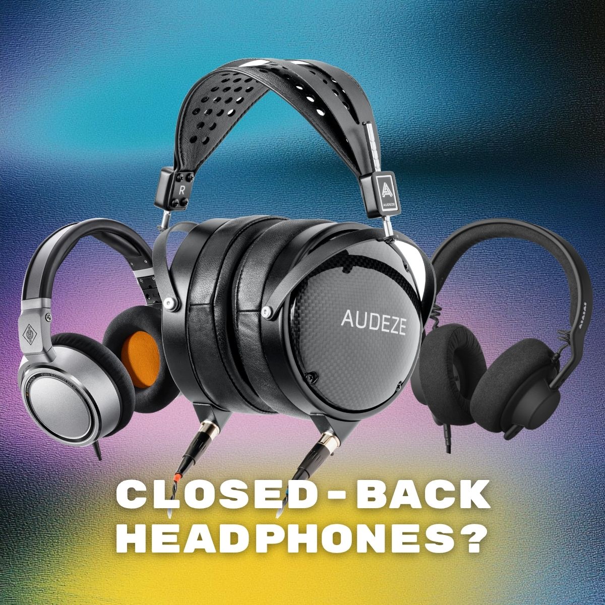 Closed-Back Headphones, When and Why to Use Them