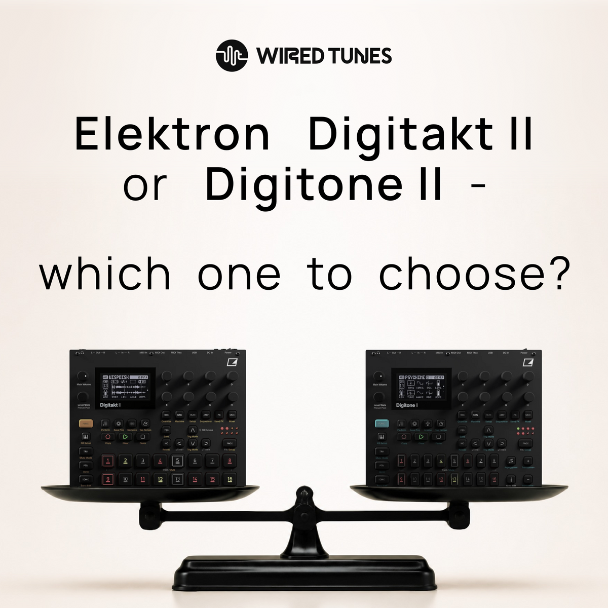Elektron Digitakt II vs Digitone II - which one to choose?